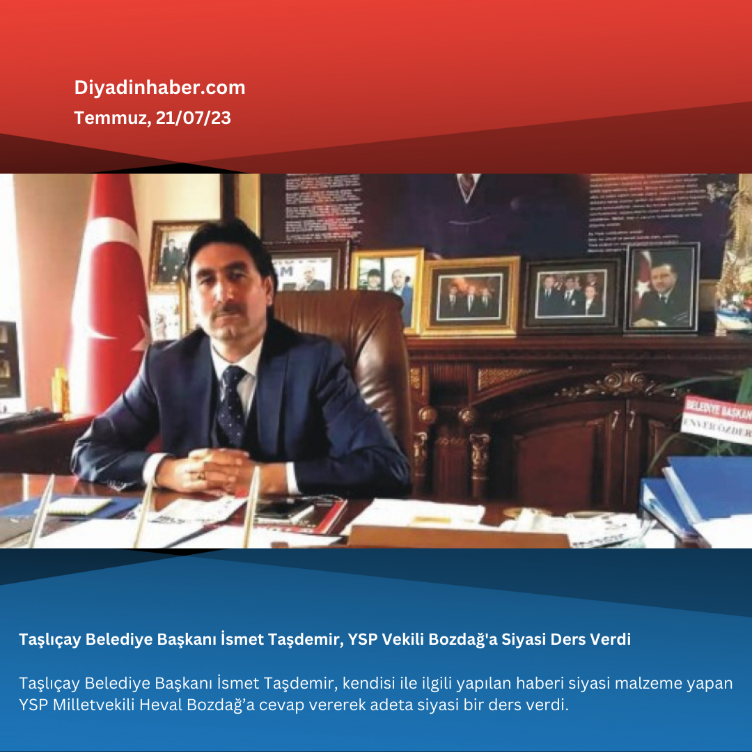 Taşlıçay Belediye Başkanı İsmet Taşdemir, YSP Vekili Bozdağ