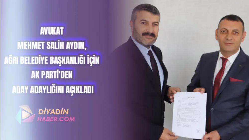AVUKAT MEHMET SALİH AYDIN, AĞRI BELEDİYE BAŞKANLIĞI İÇİN AK PARTİ’DEN ADAY ADAYLIĞINI AÇIKLADI.