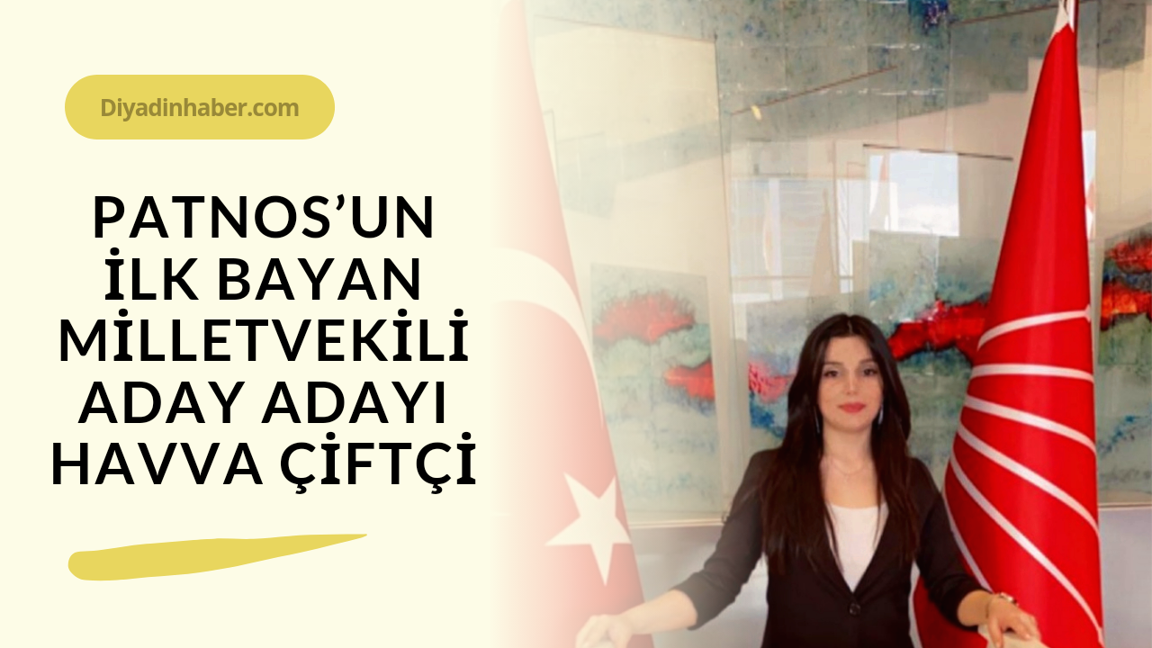 Patnos’un ilk Bayan CHP Milletvekili Aday Adayı Havva ÇİFTÇİ 