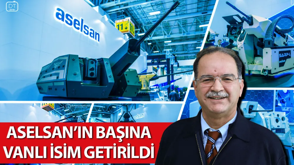 ASELSAN’ın başına Vanlı isim getirildi.
