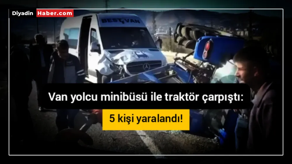 Van yolcu minibüsü ile traktör çarpıştı: 5 kişi yaralandı!