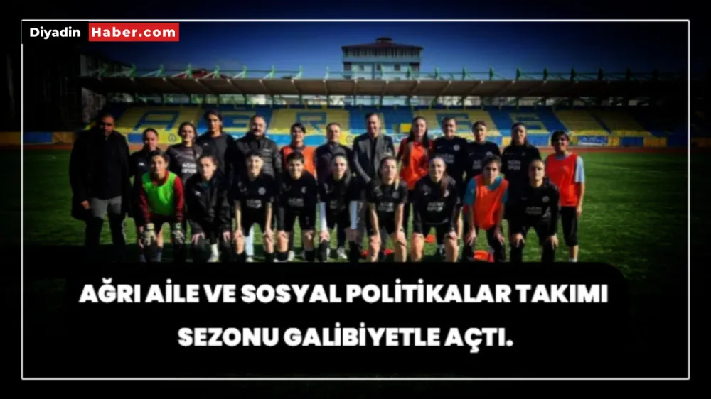 AĞRI AİLE VE SOSYAL POLİTİKALAR TAKIMI SEZONU GALİBİYETLE AÇTI.