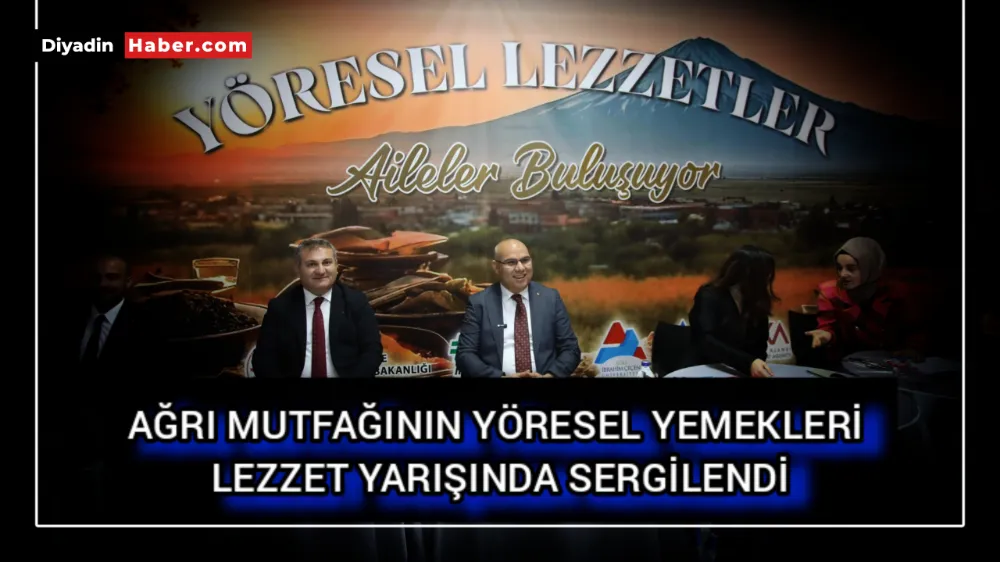 AĞRI MUTFAĞININ YÖRESEL YEMEKLERİ LEZZET YARIŞINDA SERGİLENDİ.