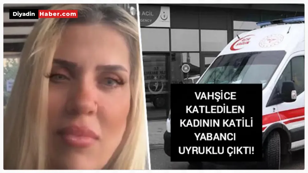 VAHŞİCE KATLEDİLEN KADININ KATİLİ YABANCI UYRUKLU ÇIKTI!!