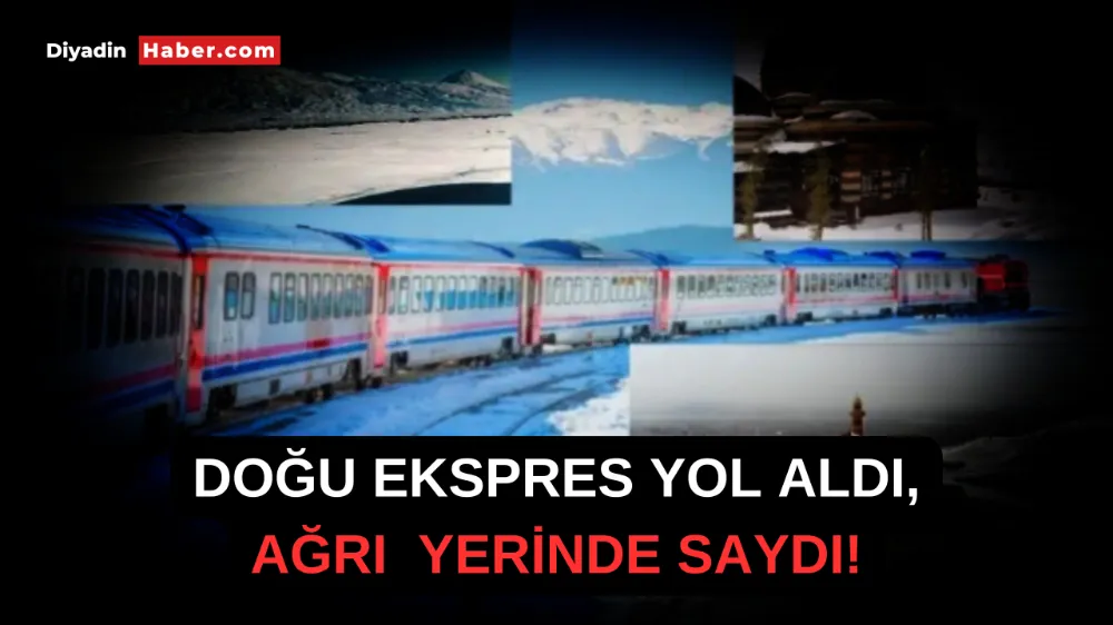 DOĞU EKSPRESİ YOL ALDI, AĞRI YERİNDE SAYIYOR!