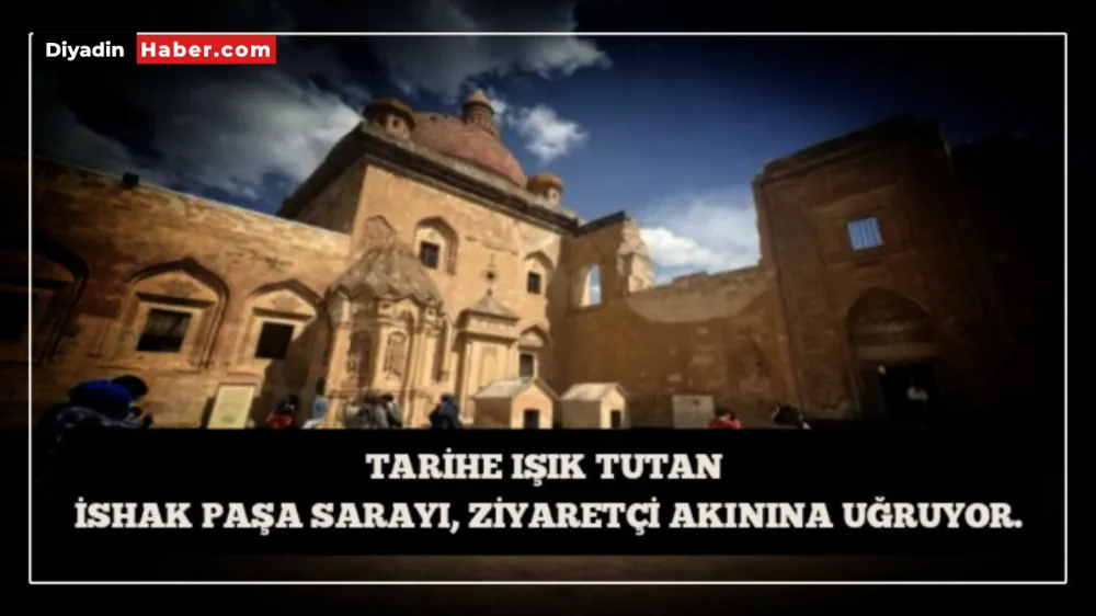 TARİHE IŞIK TUTAN İSHAK PAŞA SARAYI, ZİYARETÇİ AKININA UĞRUYOR.