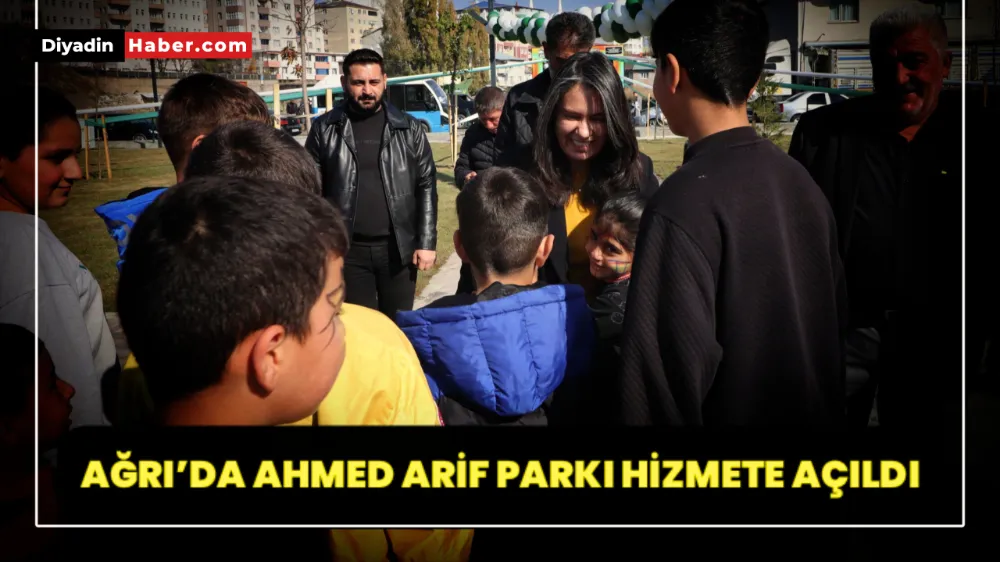 AĞRI’DA AHMED ARİF PARKI HİZMETE AÇILDI.