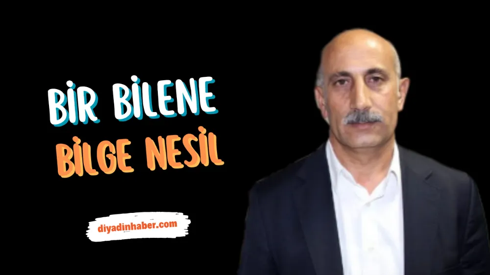 BİR BİLENLE BİLGE NESİL