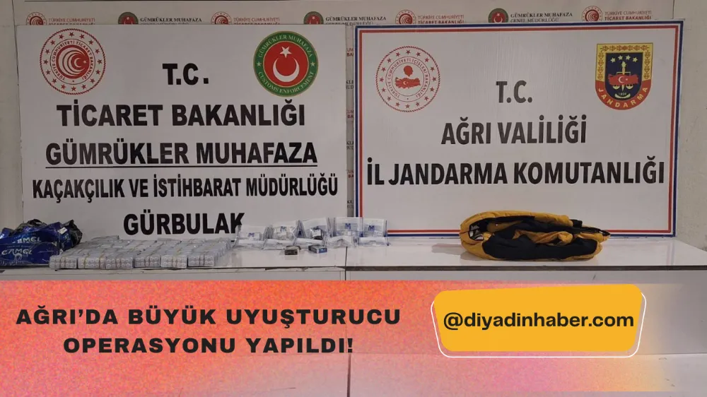 Ağrı’da büyük uyuşturucu operasyonu yapıldı!