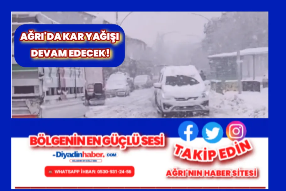 Ağrı’da kar yağışı devam edecek!