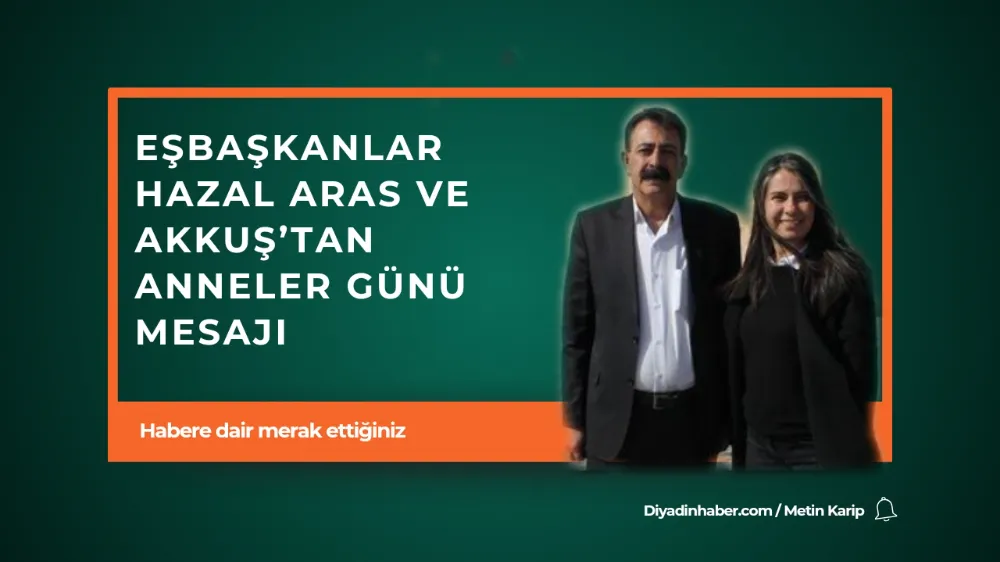 EŞBAŞKANLAR HAZAL ARAS VE AKKUŞ’TAN ANNELER GÜNÜ MESAJI 