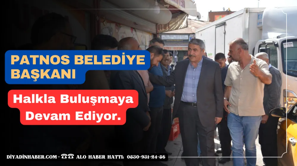 PATNOS BELEDİYE BAŞKANI HALKLA BULUŞMAYA DEVAM EDİYOR.