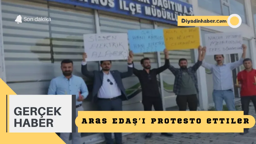 ARAS EDAŞ’I PROTESTO ETTİLER!