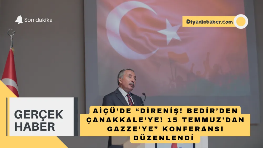 AİÇÜ’DE “DİRENİŞ! BEDİR’DEN ÇANAKKALE’YE! 15 TEMMUZ’DAN GAZZE’YE” KONFERANSI DÜZENLENDİ 