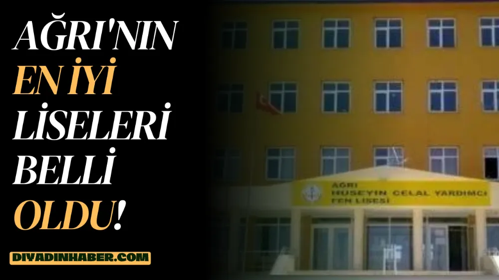 AĞRI’NIN EN İYİ LİSELERİ BELLİ OLDU!