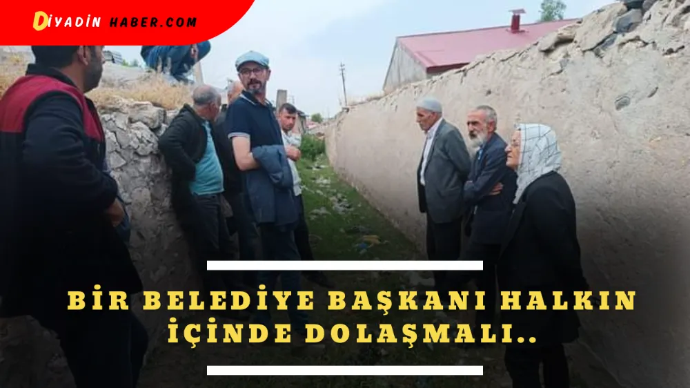 BİR BELEDİYE BAŞKANI HALKIN İÇİNDE DOLAŞMALI...