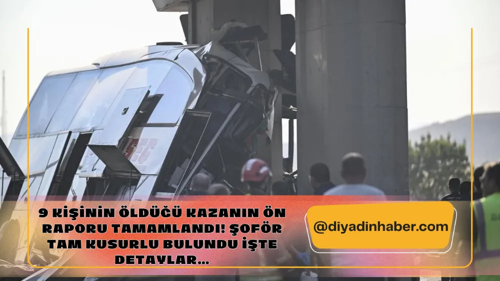 9 KİŞİNİN ÖLDÜĞÜ KAZANIN ÖN RAPORU TAMAMLANDI! ŞOFÖR TAM KUSURLU BULUNDU. İŞTE DETAYLAR…