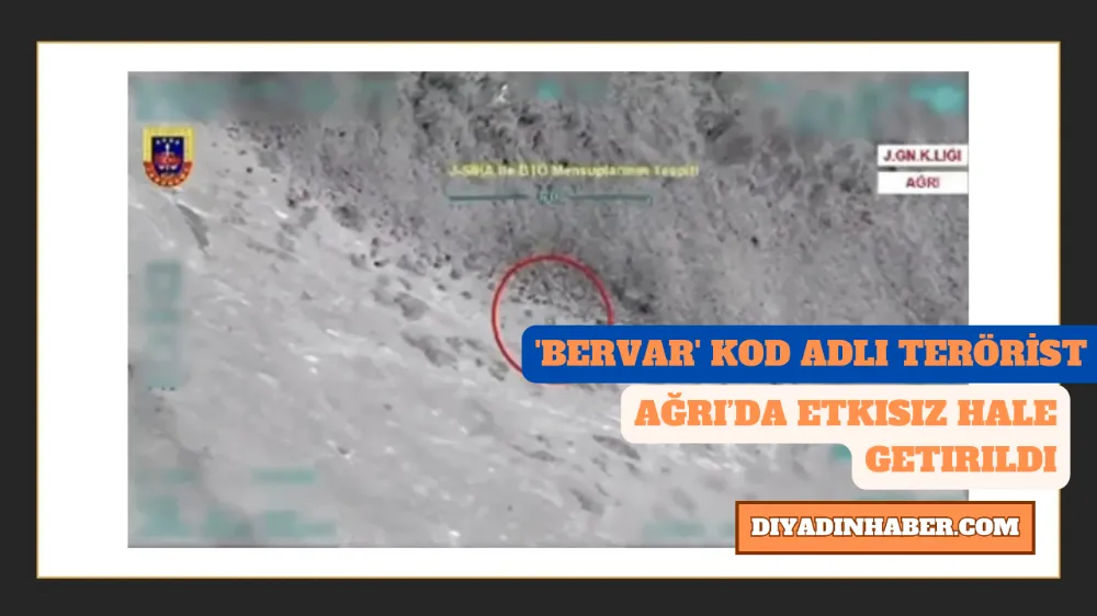 ‘BERVAR’ KOD ADLI TERÖRİST, AĞRI