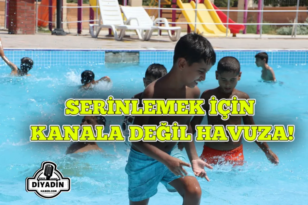 SERİNLEMEK İÇİN KANALA DEĞİL HAVUZA!