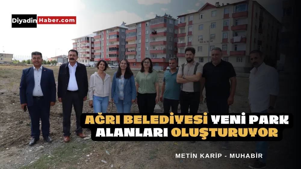 AĞRI BELEDİYESİ YENİ PARK ALANLARI OLUŞTURUYOR!!