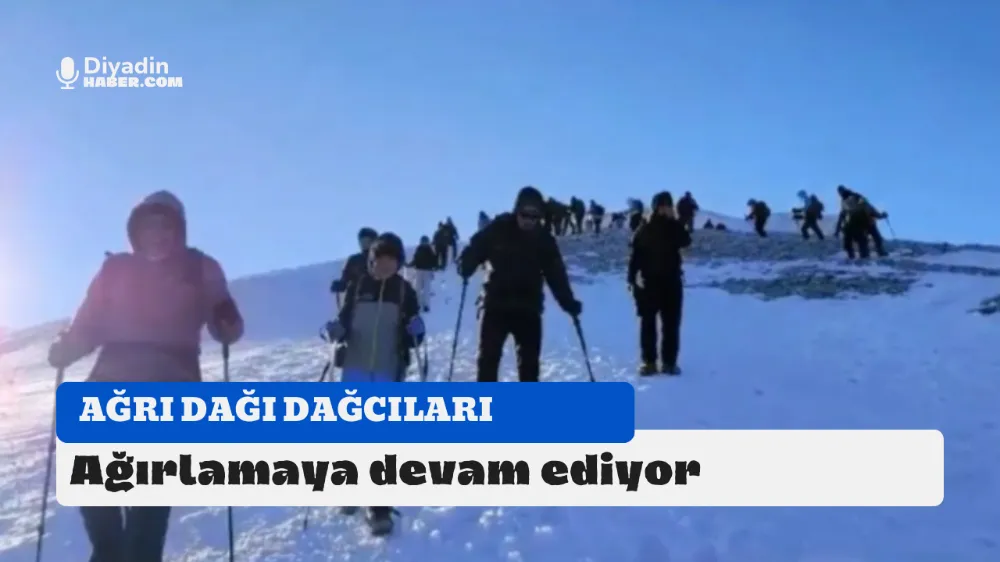 AĞRI DAĞI DAĞCILARI AĞIRLAMAYA DEVAM EDİYOR.