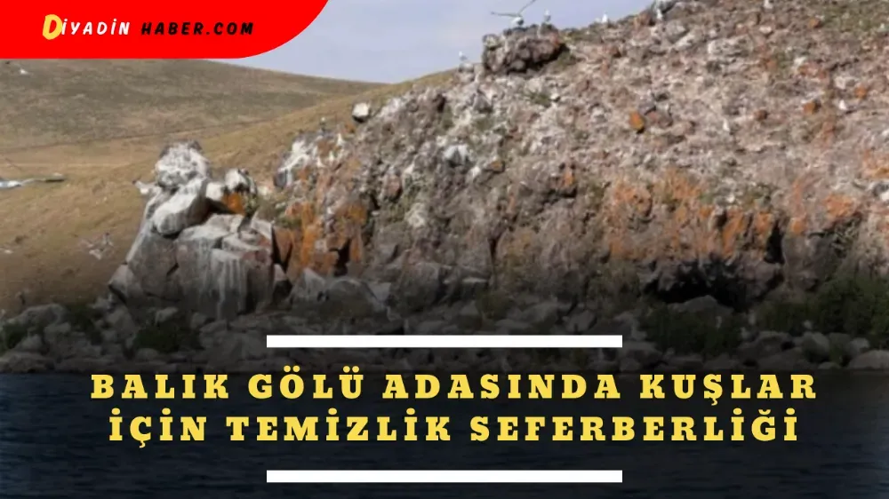 BALIK GÖLÜ ADASINDA KUŞLAR İÇİN TEMİZLİK SEFERBERLİĞİ 