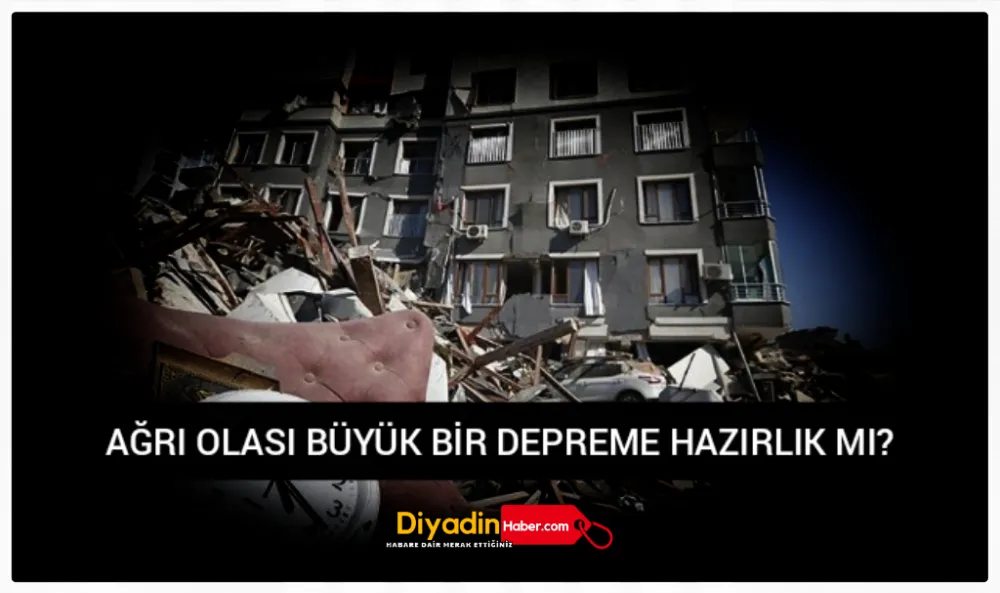 AĞRI OLASI BÜYÜK BİR DEPREME HAZIRLIK MI?