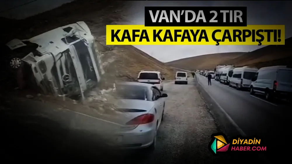 Van Güzeldere Geçidinde 2 tır kafa kafaya çarpıştı!