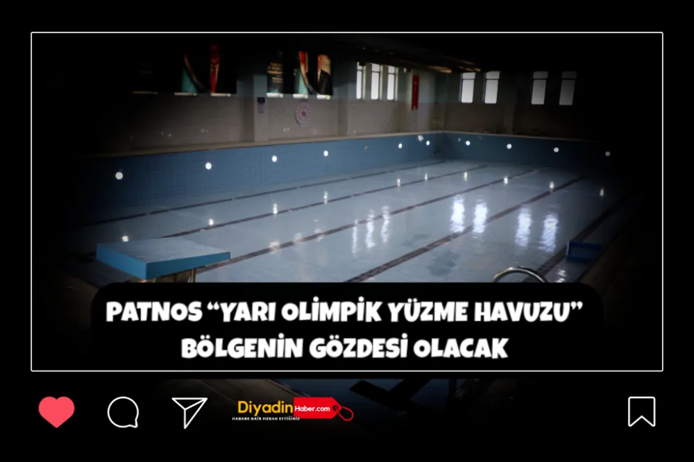 PATNOS “YARI OLİMPİK YÜZME HAVUZU” BÖLGENİN GÖZDESİ OLACAK.