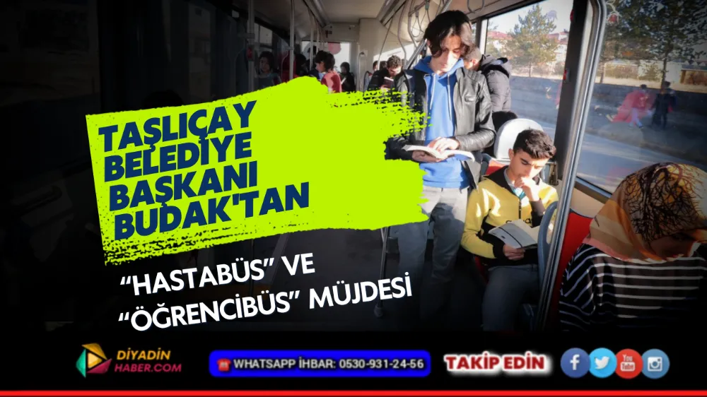 TAŞLIÇAY BELEDİYE BAŞKANI BUDAK’TAN “HASTABÜS” VE “ÖĞRENCİBÜS” MÜJDESİ 