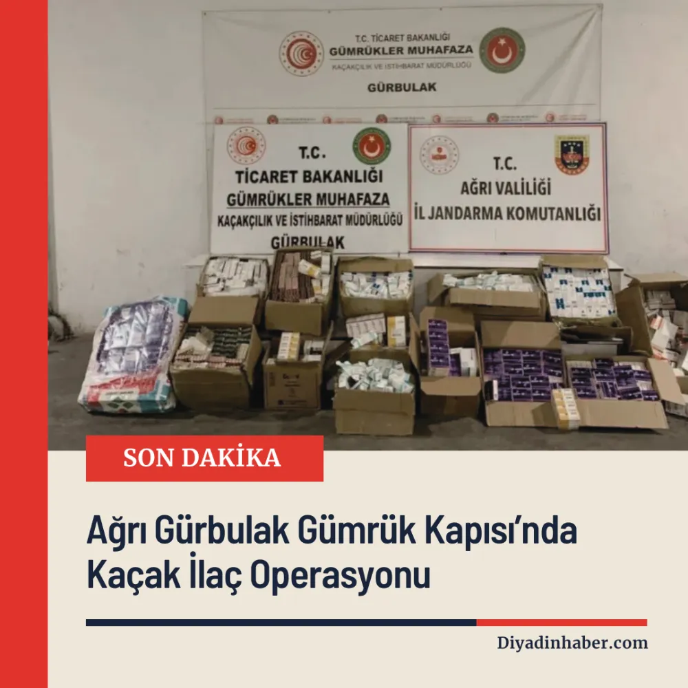 Ağrı Gürbulak Gümrük Kapısı’nda Kaçak İlaç Operasyonu
