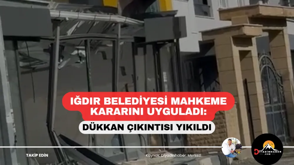 Iğdır Belediyesi Mahkeme Kararını Uyguladı: Dükkan Çıkıntısı Yıkıldı.