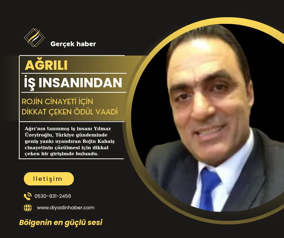 Ağrılı İş İnsanından Rojin Cinayeti İçin Dikkat Çeken Ödül Vaadi