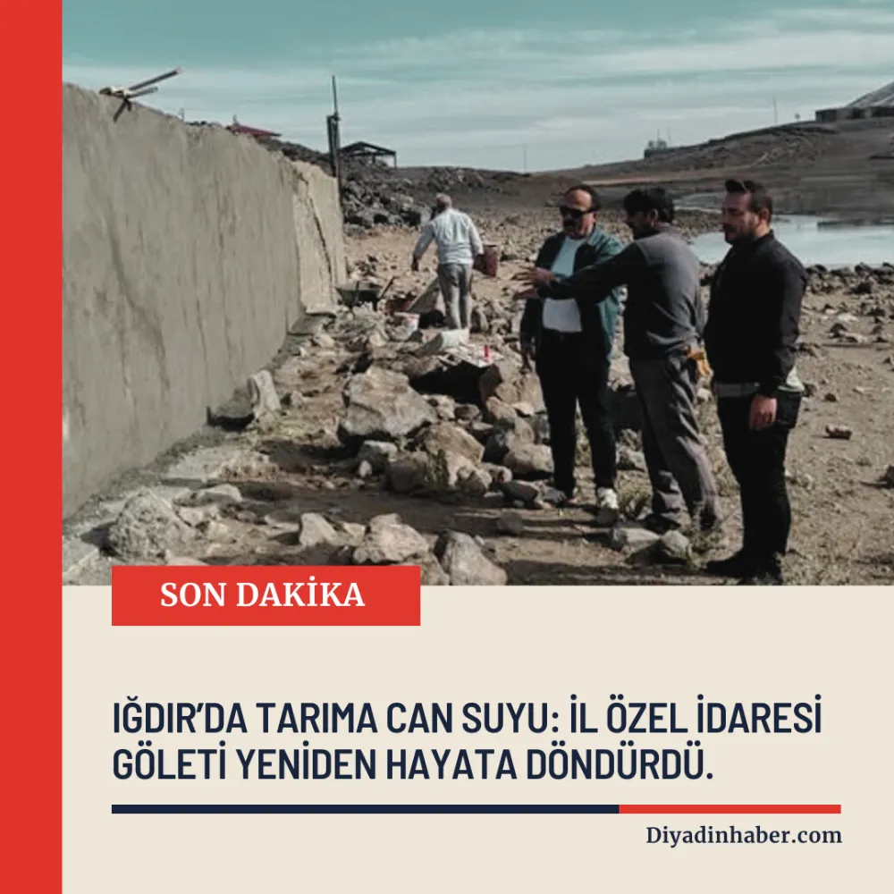 IĞDIR’DA TARIMA CAN SUYU: İL ÖZEL İDARESİ GÖLETİ YENİDEN HAYATA DÖNDÜRDÜ.