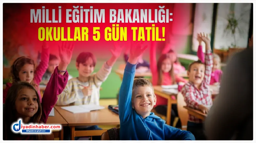 Milli Eğitim Bakanlığı: Okullar 5 Gün Tatil!