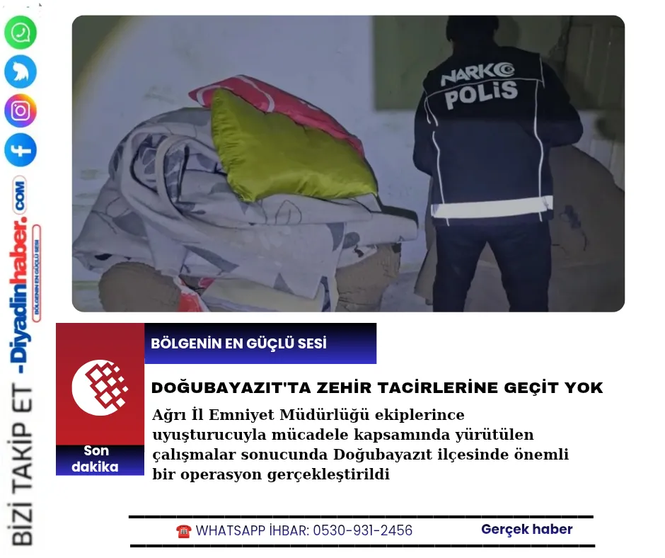 Doğubayazıt’ta zehir tacirlerine geçit yok.