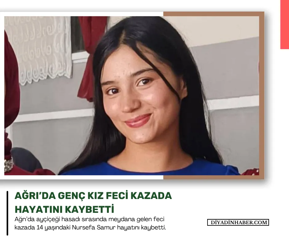 Ağrı’da Genç Kız Feci Kazada Hayatını Kaybetti.