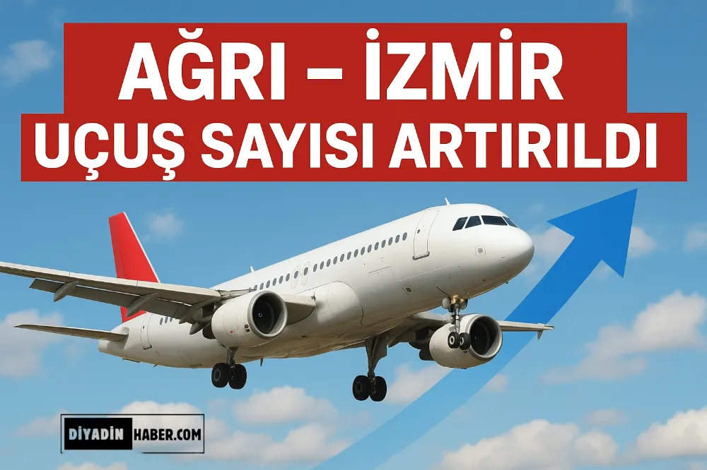 Ağrı–İzmir uçuş sayısı artırıldı.