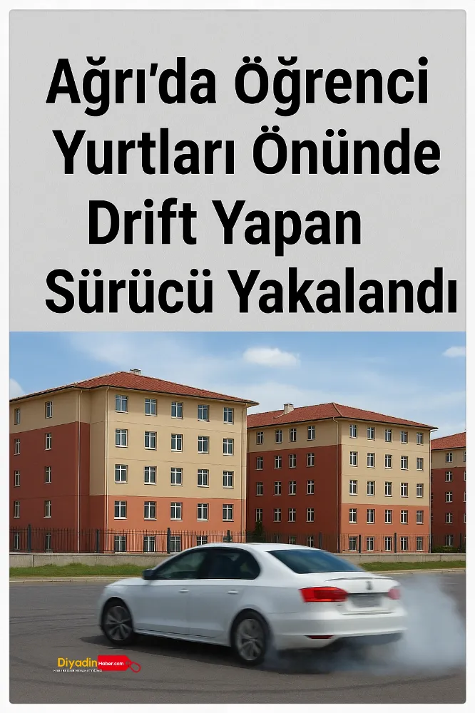 Ağrı’da Öğrenci Yurtları Önünde Drift Yapan Sürücü Yakalandı.