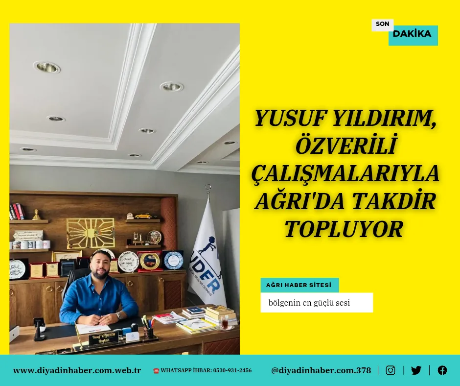 Yusuf Yıldırım, Özverili Çalışmalarıyla Ağrı’da Takdir Topluyor.