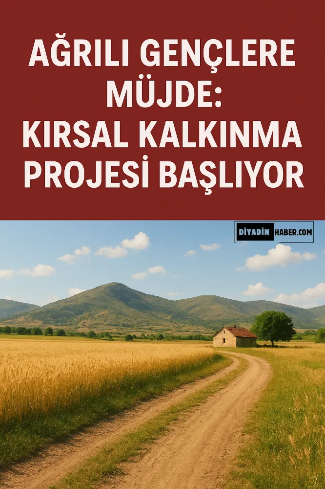Ağrılı Gençlere Müjde: Kırsal Kalkınma Projesi Başlıyor.