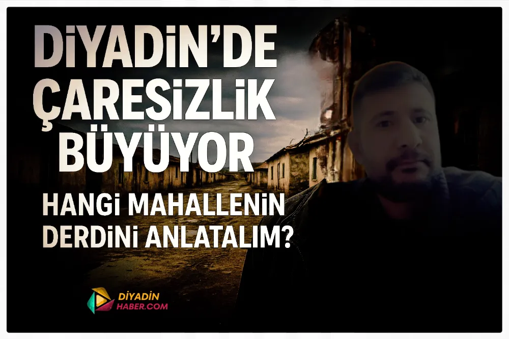 Diyadin’de Çaresizlik Büyüyor: “Hangi Mahallenin Derdini Anlatalım?”