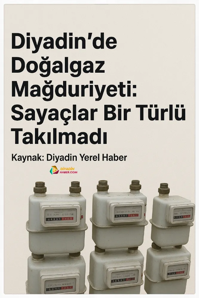 Diyadin’de Doğalgaz Mağduriyeti: Sayaçlar Bir Türlü Takılmadı.