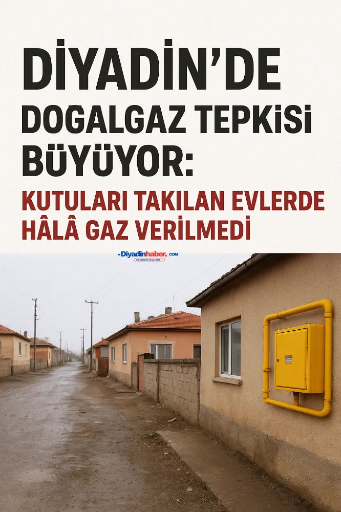 Diyadin’de Doğalgaz Tepkisi Büyüyor: Kutuları Takılan Evlerde Hâlâ Gaz Verilmedi.