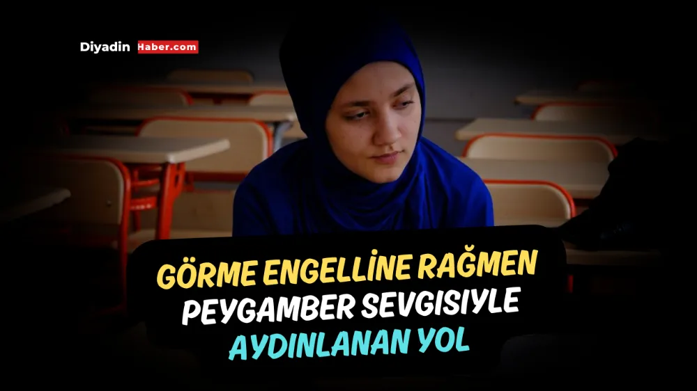 Görme engeline rağmen Peygamber sevgisiyle aydınlanan yol