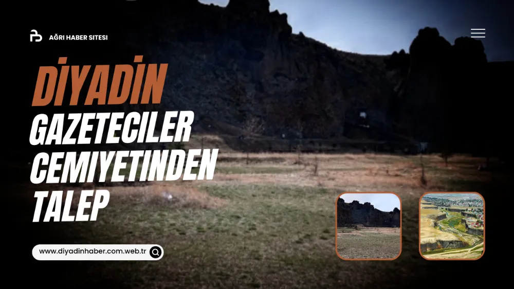 Diyadin Gazeteciler Cemiyetinden Talep