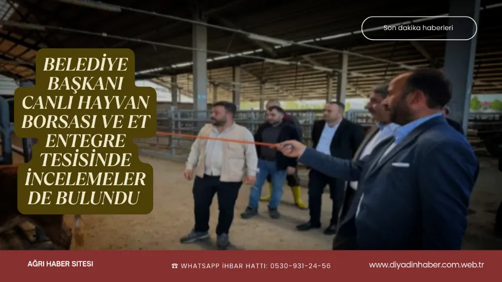 Belediye Başkanı canlı hayvan borsası ve et entegre tesisinde incelemelerde bulundu.