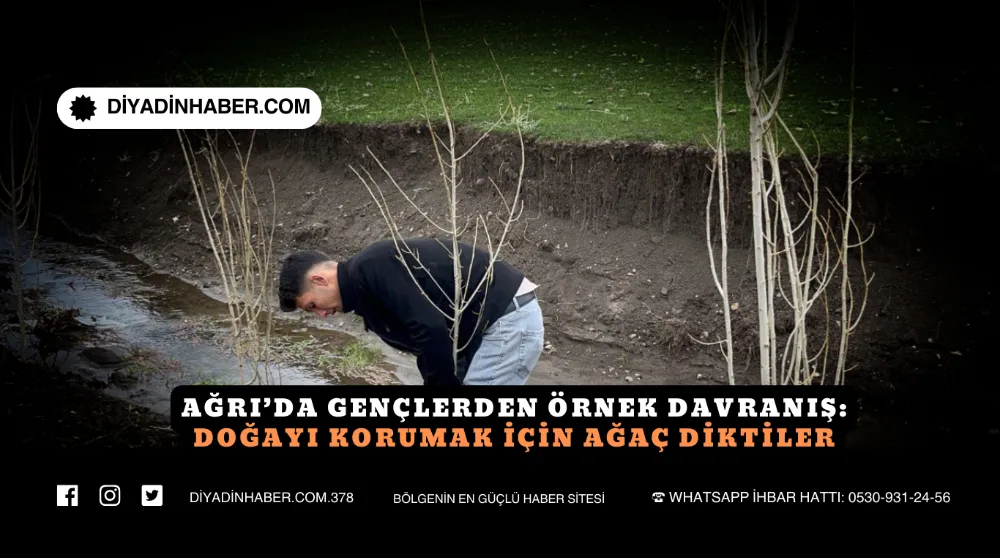Ağrı’da Gençlerden Örnek Davranış: Doğayı Korumak İçin Ağaç Diktiler..