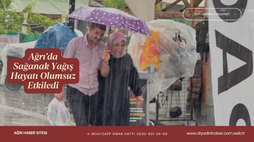 Ağrı’da Sağanak Yağış Hayatı Olumsuz Etkiledi.