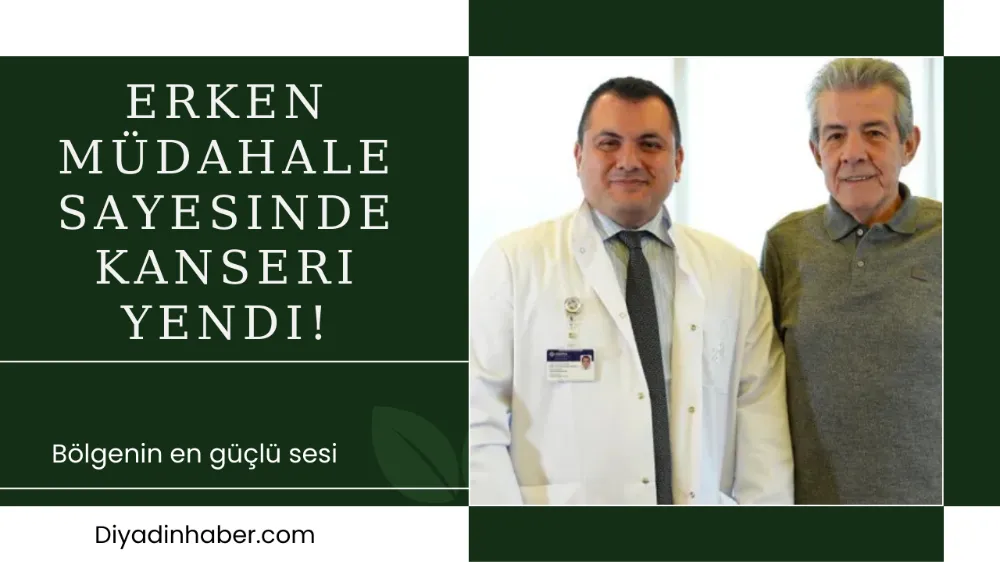 Erken müdahale sayesinde kanseri yendi!
